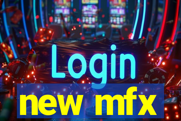 new mfx